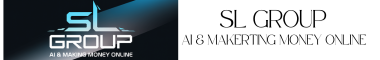 SL GROUP - AI & MAKERTING MONEY ONLINE 